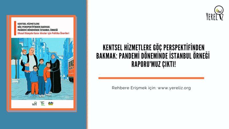 Kentsel Hizmetlere Göç Perspektifinden Bakmak: Pandemi Döneminde İstanbul Örneği Raporumuz Çıktı!