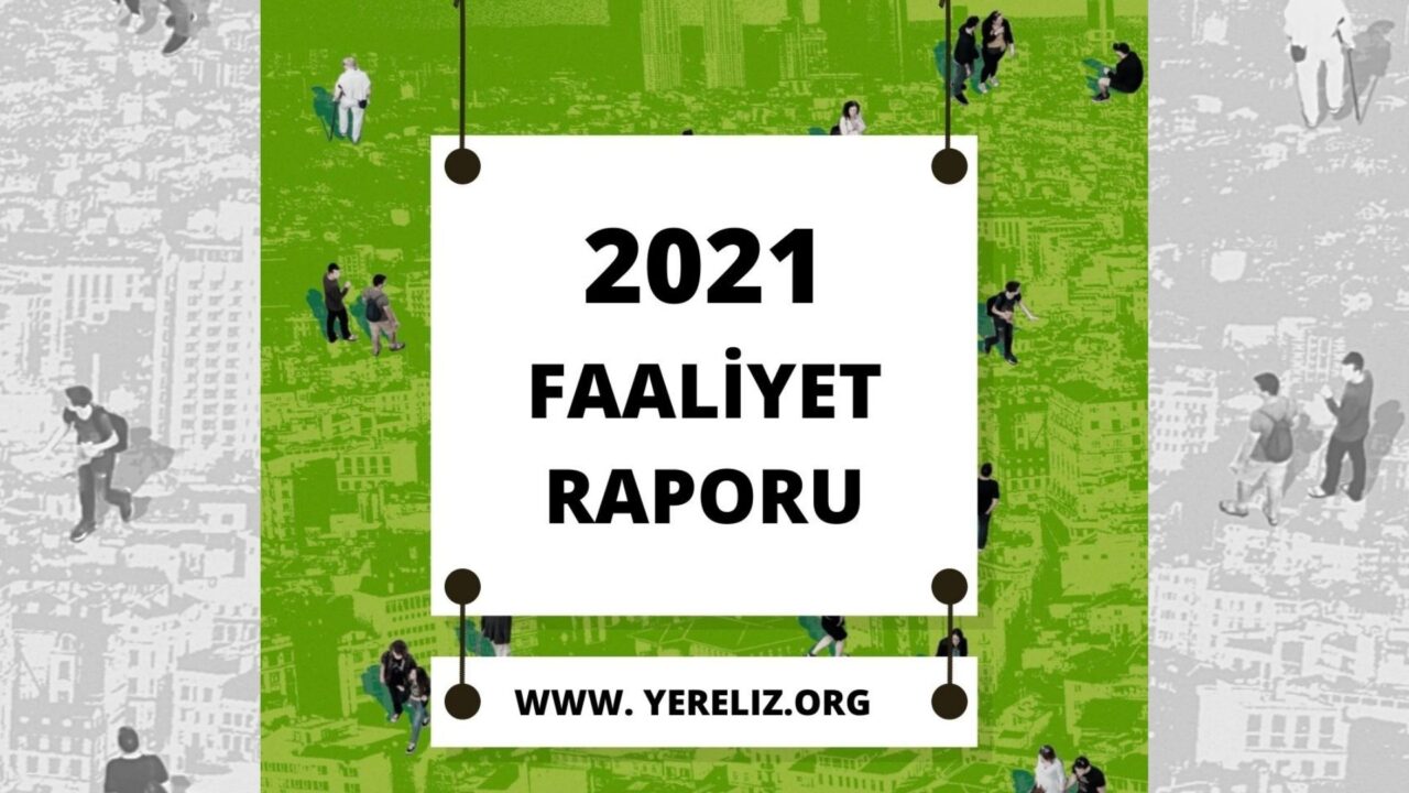 Yereliz Derneği 2021 Faaliyet Raporu