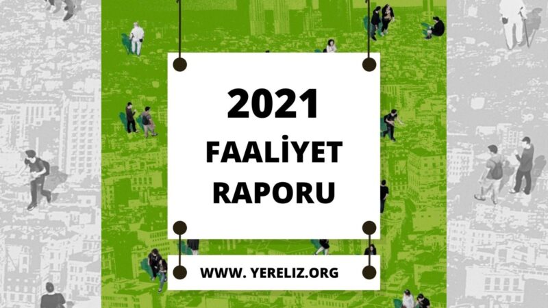 Yereliz Derneği 2021 Faaliyet Raporu